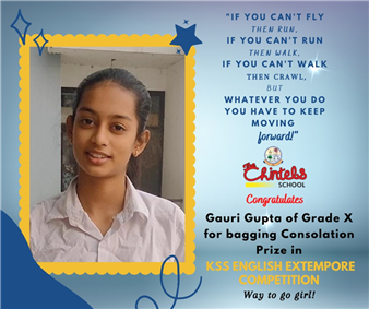 The Chintels School Congratulates Gauri Gupta of Grade X for bagging Consolation prize in Inter School KSS English Extempore Competition. (Kalyanpur)